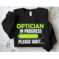 Optician in progress - Optometrist Sweatshirt