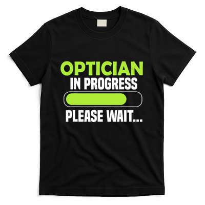 Optician in progress - Optometrist T-Shirt
