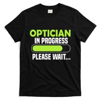 Optician in progress - Optometrist T-Shirt