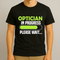 Optician in progress - Optometrist T-Shirt