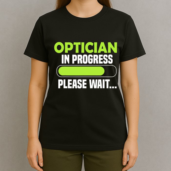 Optician in progress - Optometrist T-Shirt
