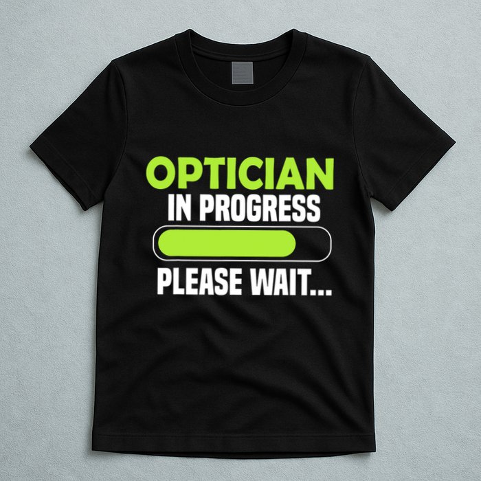 Optician in progress - Optometrist T-Shirt