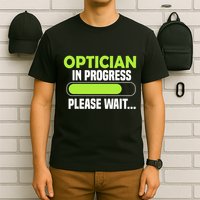 Optician in progress - Optometrist T-Shirt