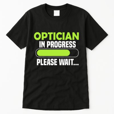 Optician in progress - Optometrist Tall T-Shirt