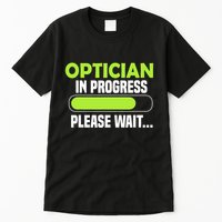Optician in progress - Optometrist Tall T-Shirt