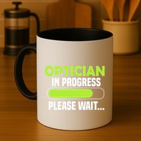Optician in progress - Optometrist Mug
