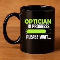 Optician in progress - Optometrist 11oz C Handle Ceramic Mug