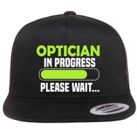 Optician in progress - Optometrist Flatbill Hat