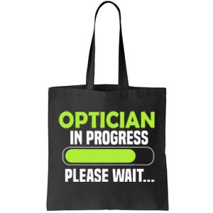 Optician in progress - Optometrist Tote Bag