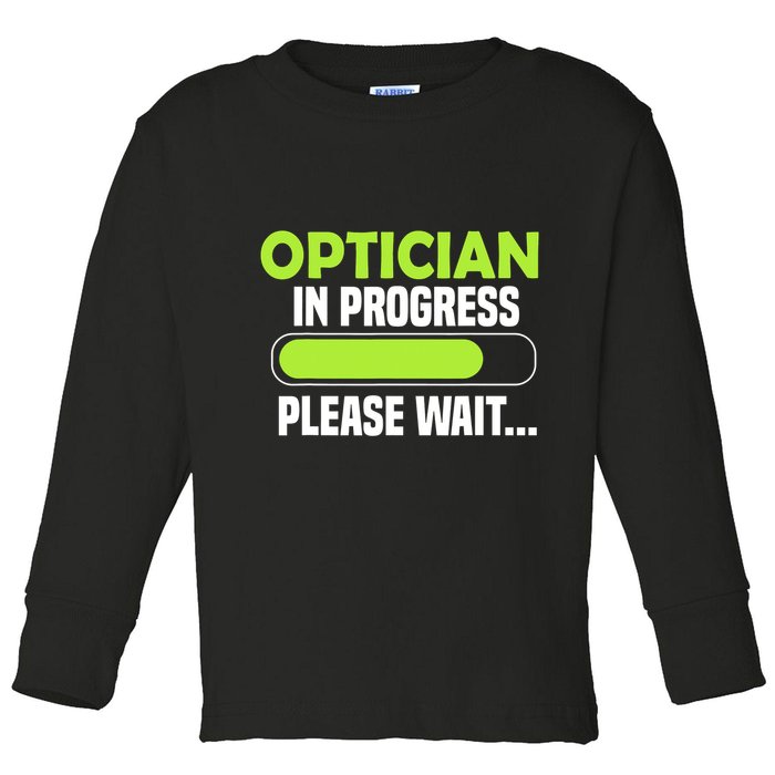 Optician in progress - Optometrist Toddler Long Sleeve Shirt