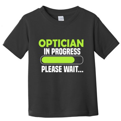 Optician in progress - Optometrist Toddler T-Shirt