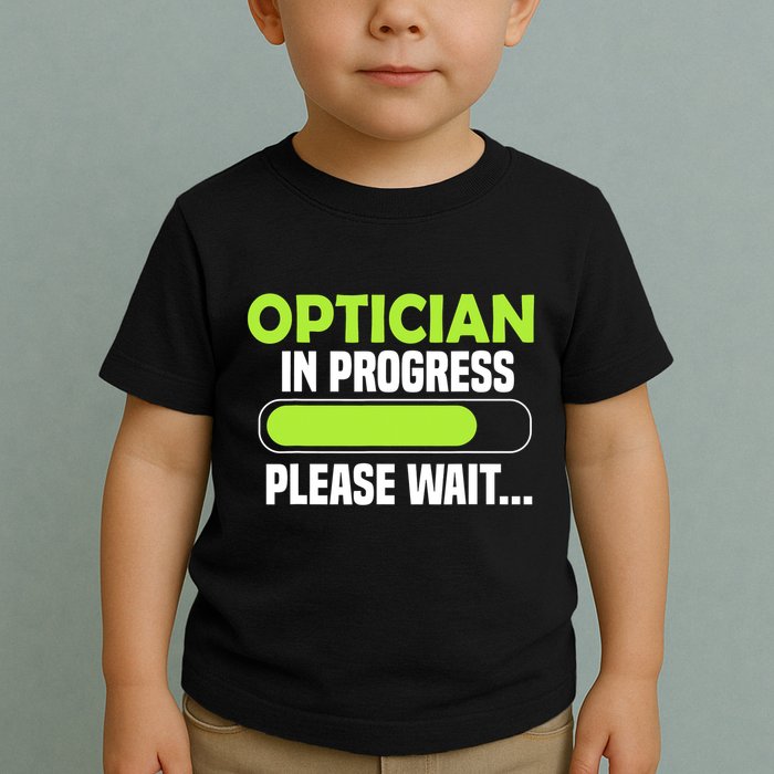 Optician in progress - Optometrist Toddler T-Shirt