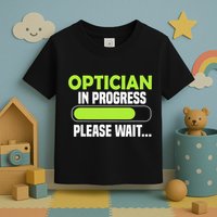 Optician in progress - Optometrist Toddler T-Shirt