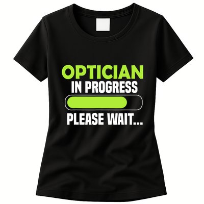 Optician in progress - Optometrist Womens T-Shirt