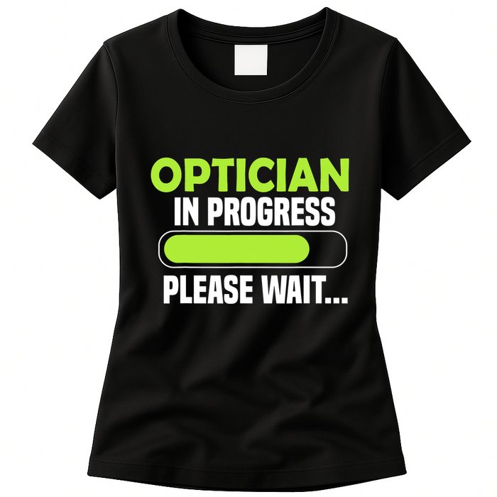 Optician in progress - Optometrist Womens T-Shirt