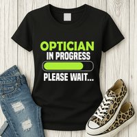Optician in progress - Optometrist Womens T-Shirt