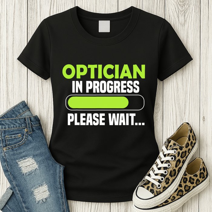 Optician in progress - Optometrist Womens T-Shirt