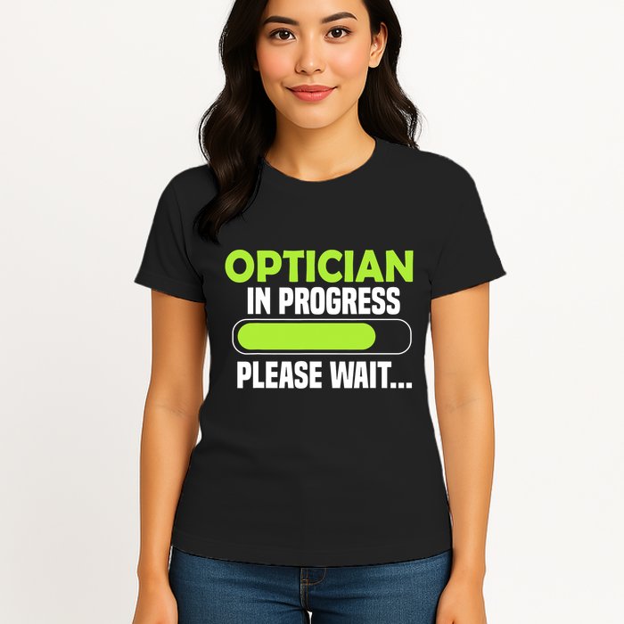 Optician in progress - Optometrist Womens T-Shirt