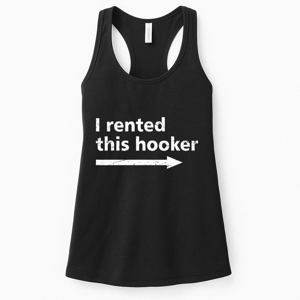 Offensive I Rented This Hooker Womens Tank Top