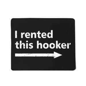 Offensive I Rented This Hooker Funny Adult Humor Saying Mousepad