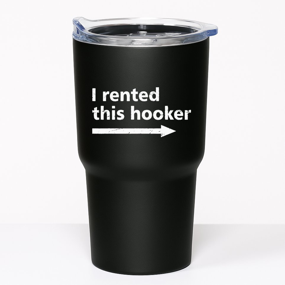 Offensive I Rented This Hooker Funny Adult Humor Saying Tumbler