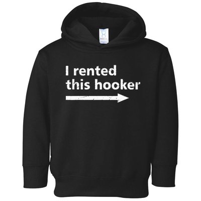 Offensive I Rented This Hooker Funny Adult Humor Saying Toddler Hoodie