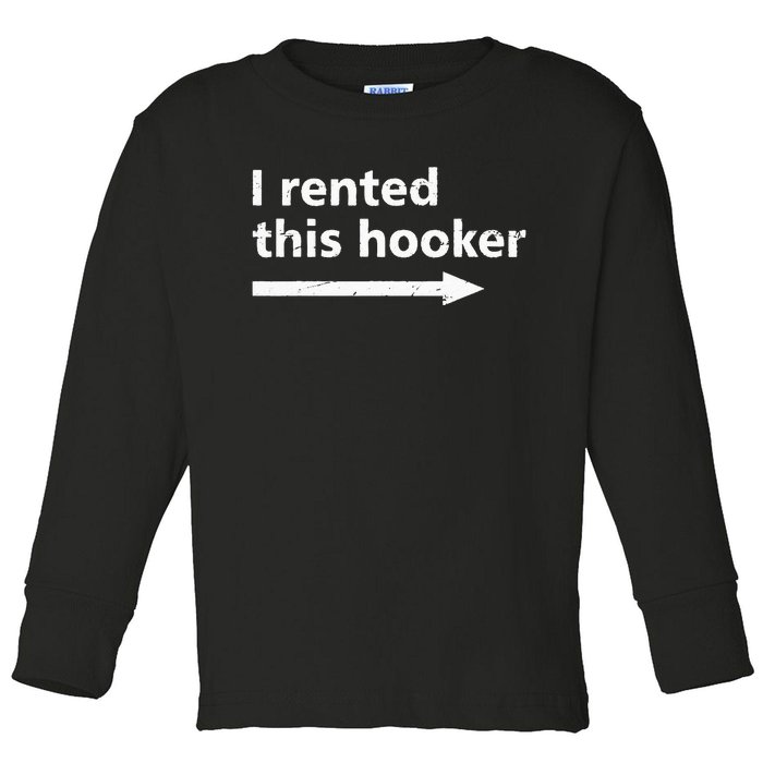 Offensive I Rented This Hooker Funny Adult Humor Saying Toddler Long Sleeve Shirt