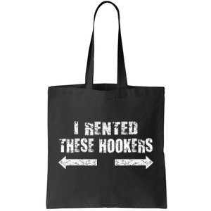 Offensive I Rented These Hookers Tote Bag