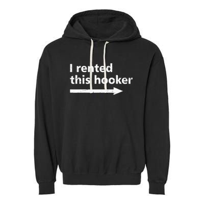 Offensive I Rented This Hooker Funny Adult Humor Saying Garment-Dyed Fleece Hoodie