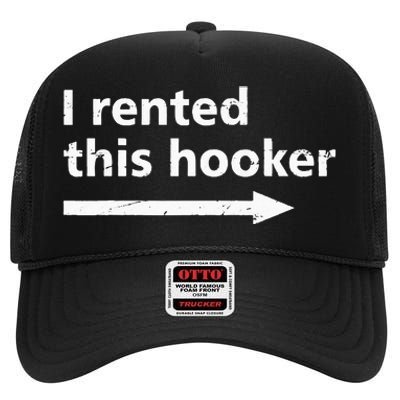 Offensive I Rented This Hooker Funny Adult Humor Saying High Crown Mesh Back Trucker Hat