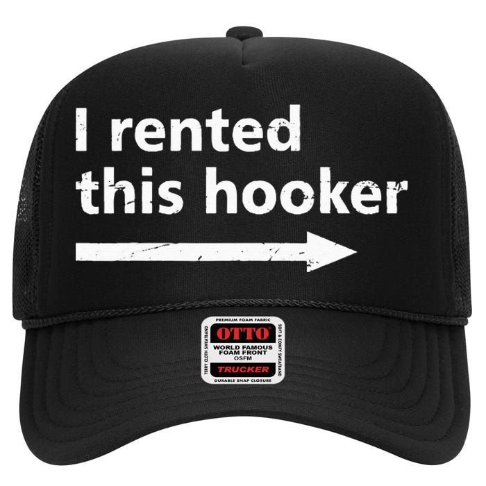 Offensive I Rented This Hooker Funny Adult Humor Saying High Crown Mesh Back Trucker Hat