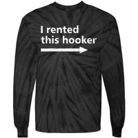 Offensive I Rented This Hooker Funny Adult Humor Saying Tie-Dye Long Sleeve Shirt