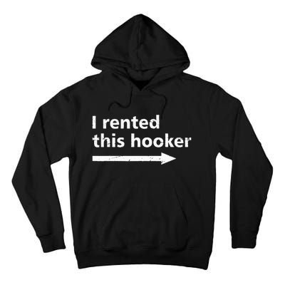 Offensive I Rented This Hooker Funny Adult Humor Saying Tall Hoodie