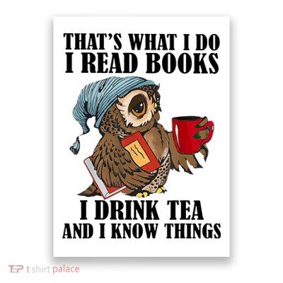 Owl I Read Books Drink Tea Know Things Funny Poster