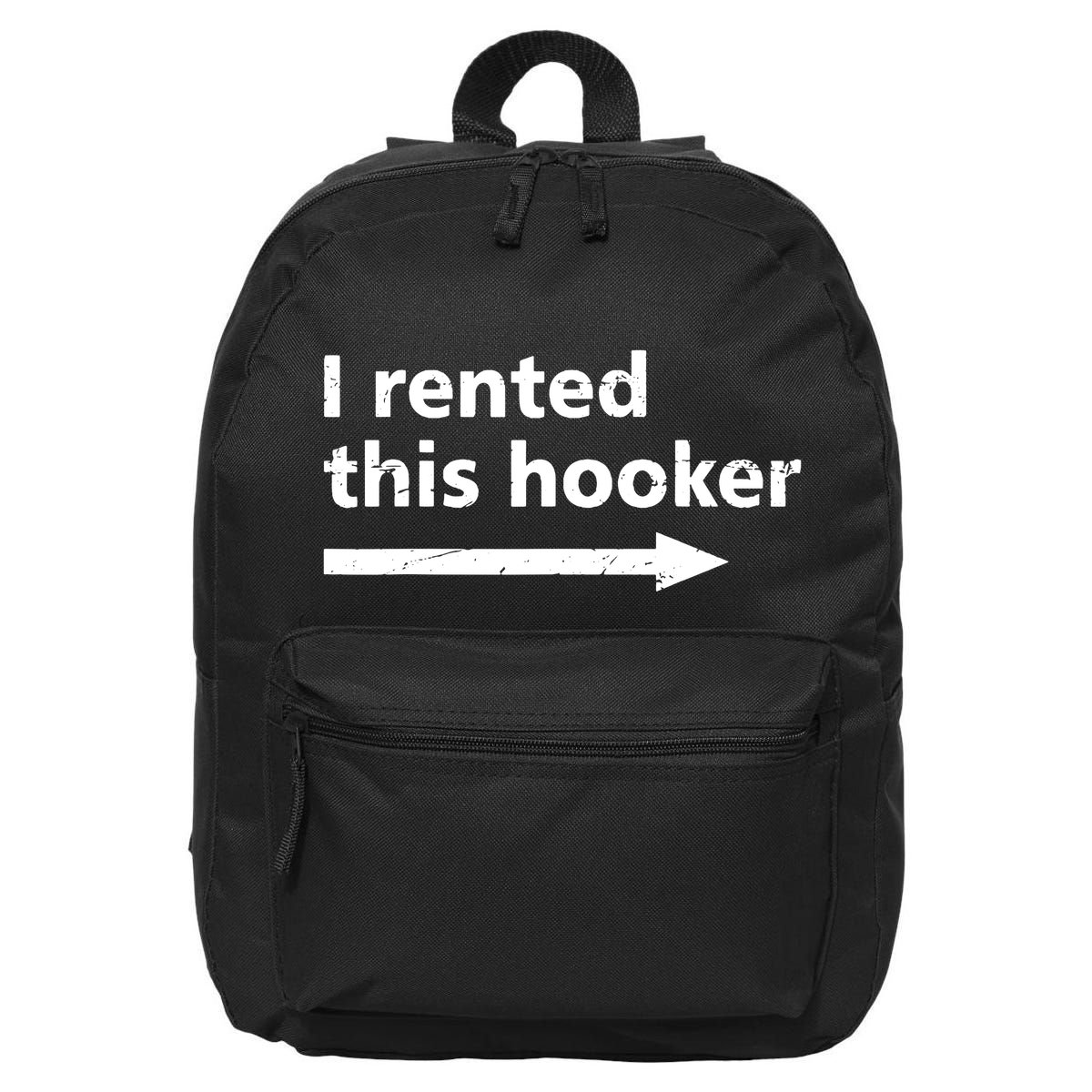 Offensive I Rented This Hooker Funny Adult Humor Saying 16 in Basic Backpack