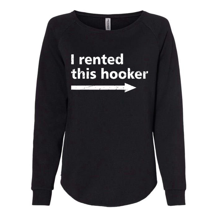 Offensive I Rented This Hooker Funny Adult Humor Saying Womens California Wash Sweatshirt