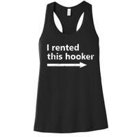 Offensive I Rented This Hooker Funny Adult Humor Saying Women's Racerback Tank