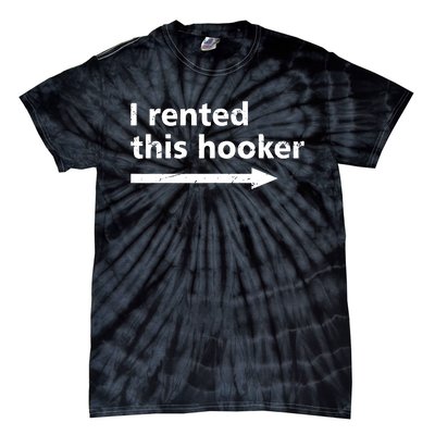 Offensive I Rented This Hooker Funny Adult Humor Saying Tie-Dye T-Shirt