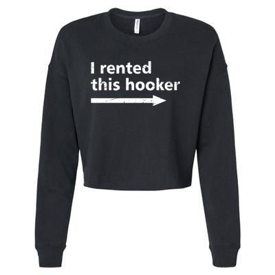 Offensive I Rented This Hooker Funny Adult Humor Saying Cropped Pullover Crew