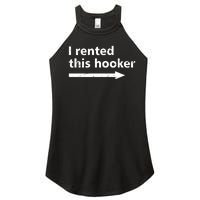 Offensive I Rented This Hooker Funny Adult Humor Saying Women's Perfect Tri Rocker Tank