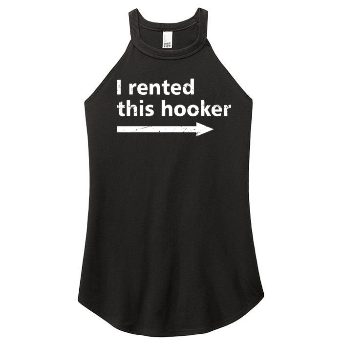 Offensive I Rented This Hooker Funny Adult Humor Saying Women's Perfect Tri Rocker Tank