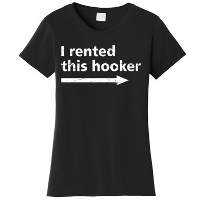 Offensive I Rented This Hooker Funny Adult Humor Saying Women's T-Shirt