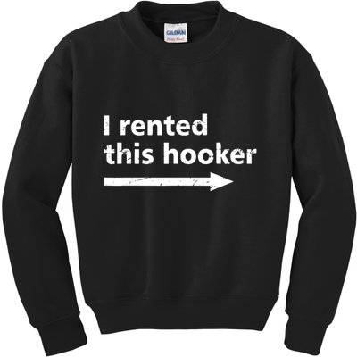 Offensive I Rented This Hooker Funny Adult Humor Saying Kids Sweatshirt
