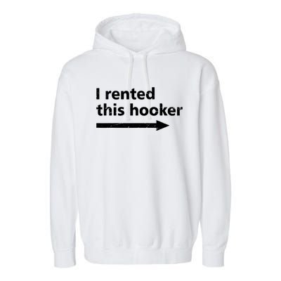 Offensive I Rented This Hooker Funny Adult Humor Saying Garment-Dyed Fleece Hoodie