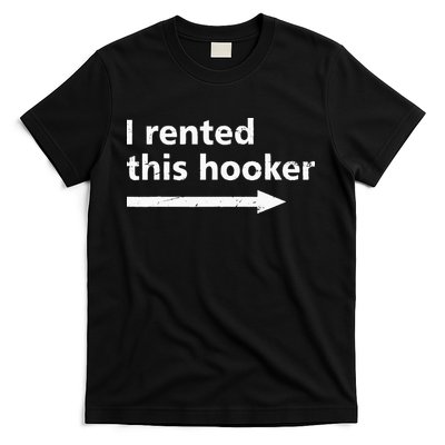 Offensive I Rented This Hooker Funny Adult Humor Saying T-Shirt