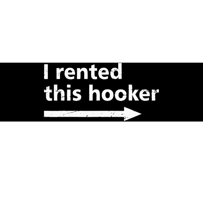 Offensive I Rented This Hooker Funny Adult Humor Saying Bumper Sticker