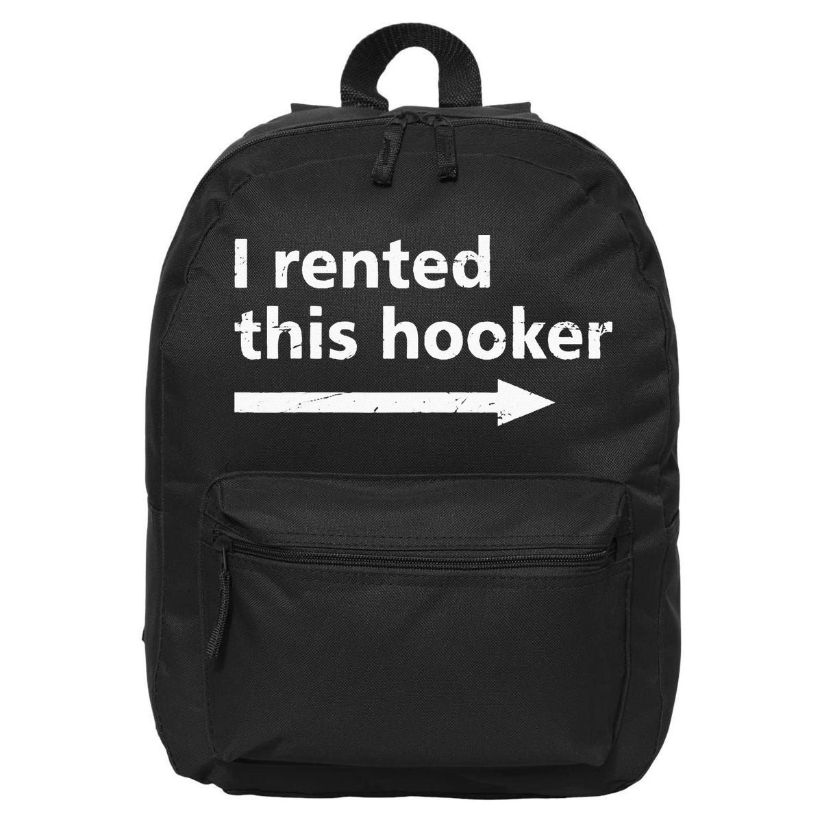 Offensive I Rented This Hooker Funny Adult Humor Saying 16 in Basic Backpack