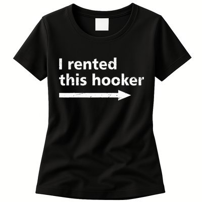 Offensive I Rented This Hooker Funny Adult Humor Saying Womens T-Shirt