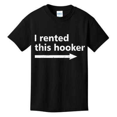 Offensive I Rented This Hooker Funny Adult Humor Saying Kids T-Shirt