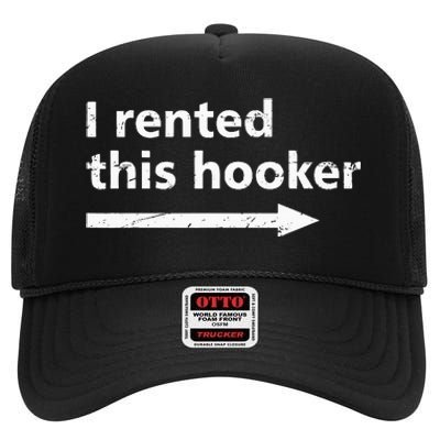 Offensive I Rented This Hooker Funny Adult Humor Saying High Crown Mesh Back Trucker Hat